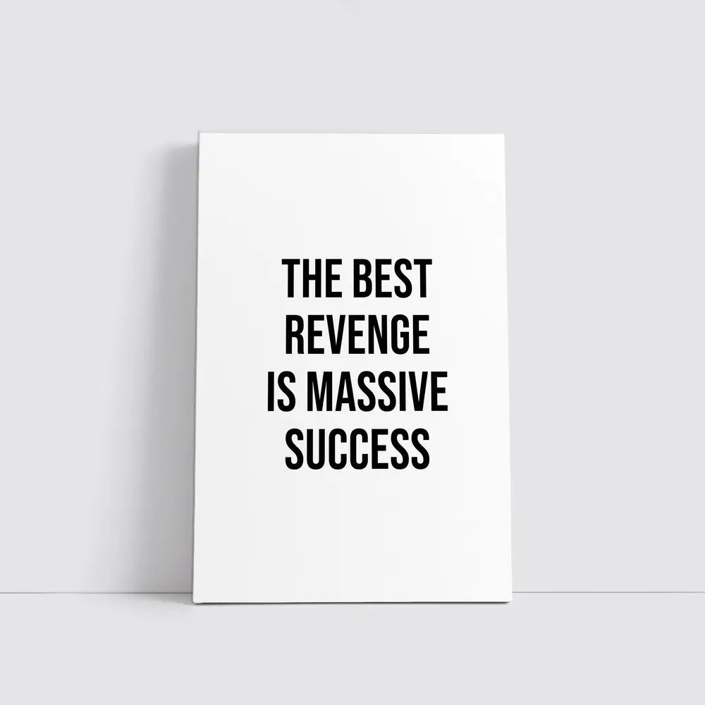 The Best Revenge Is Massive Success Quote – Wall Art