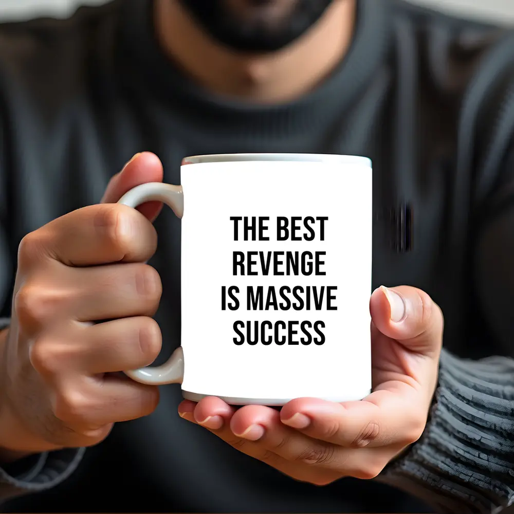 The Best Revenge Is Massive Success Quote – Mugs