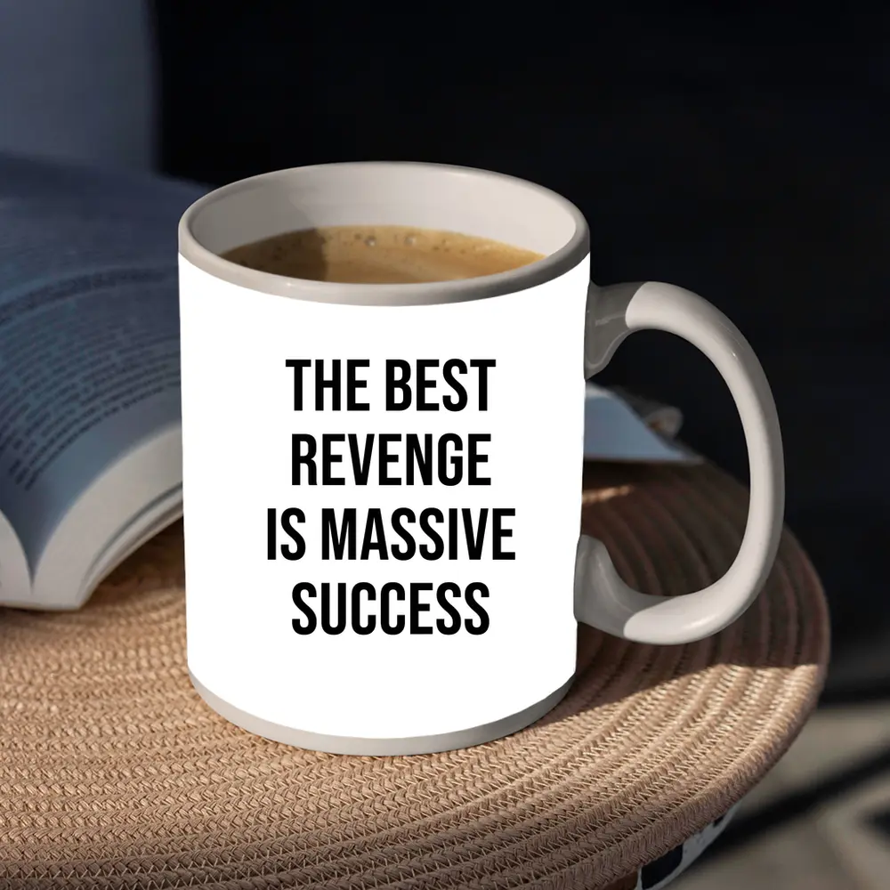 The Best Revenge Is Massive Success Quote – Mugs