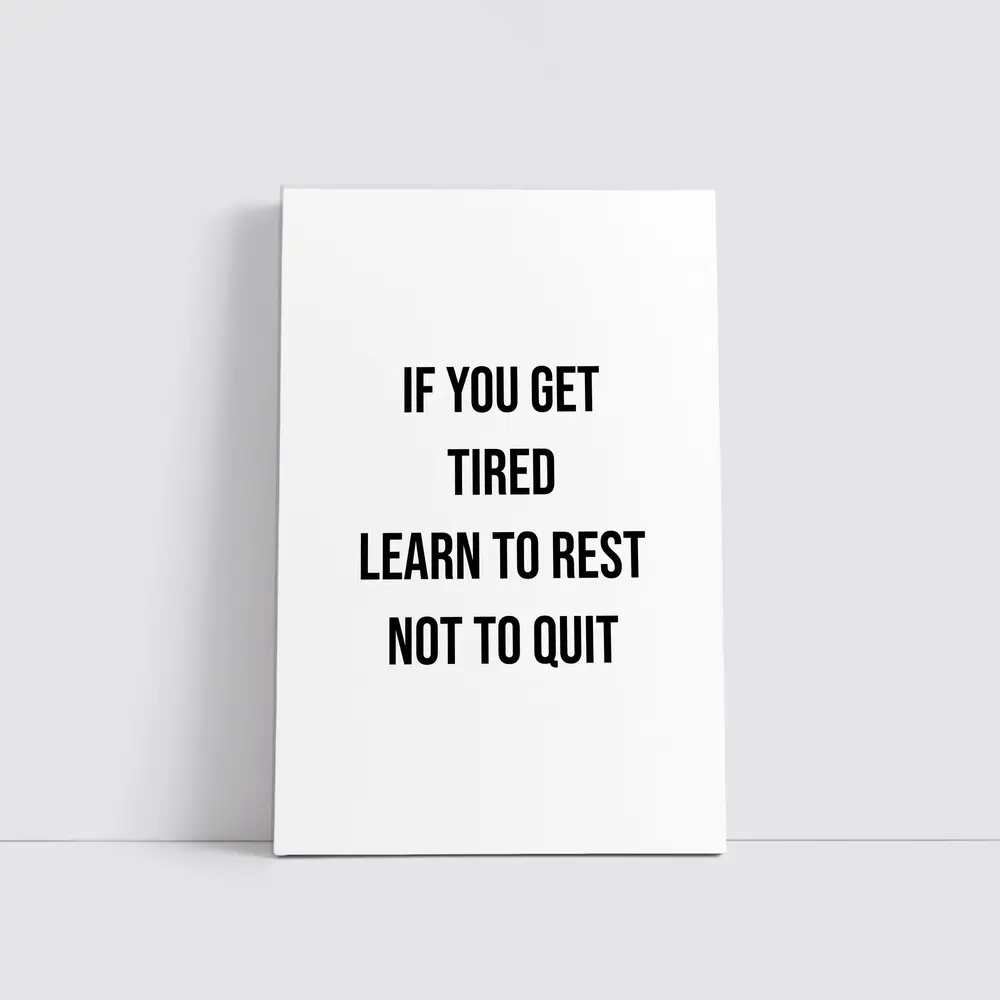 If You Get Tired Learn To Rest Quote – Wall Art