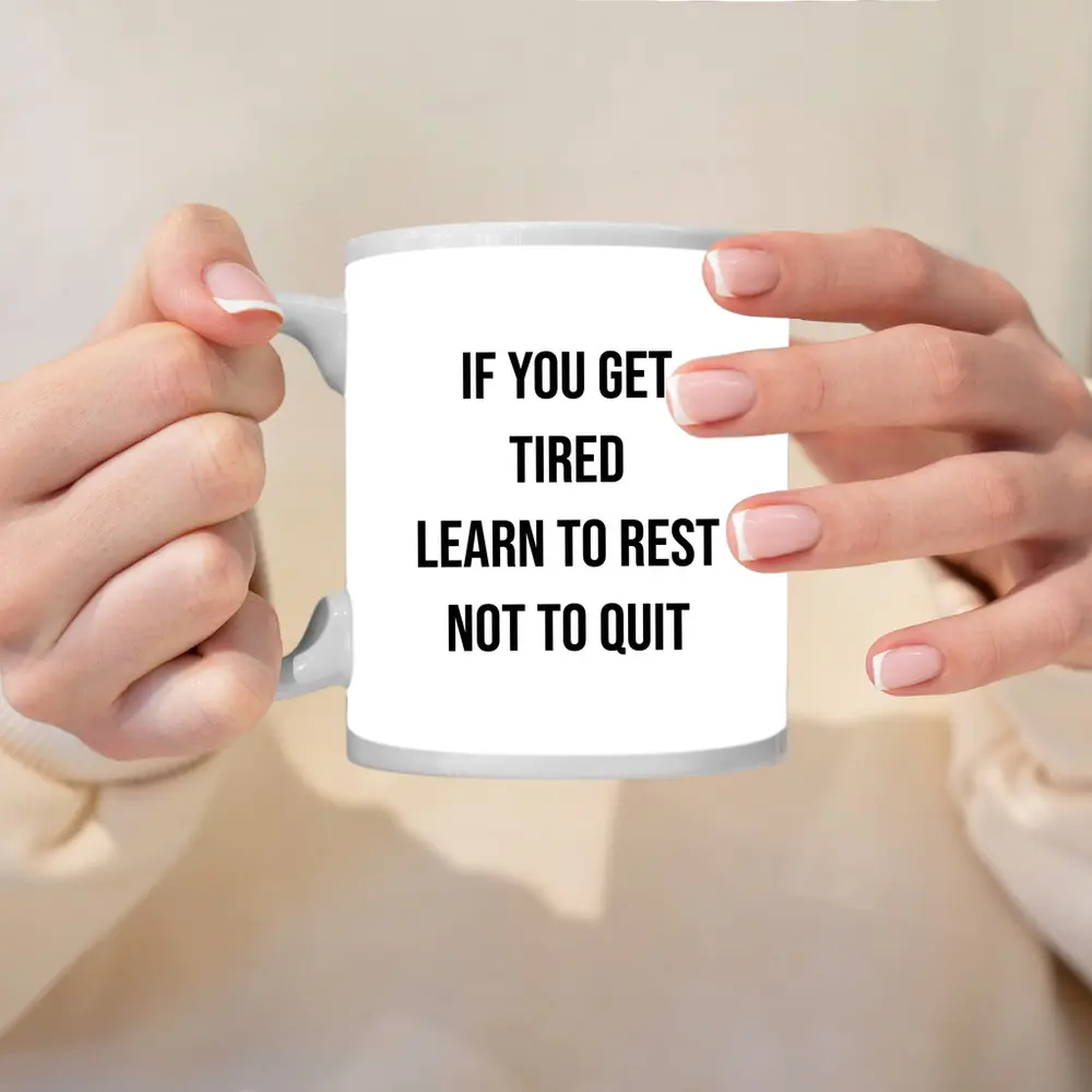 If You Get Tired Learn To Rest Quote – Mugs