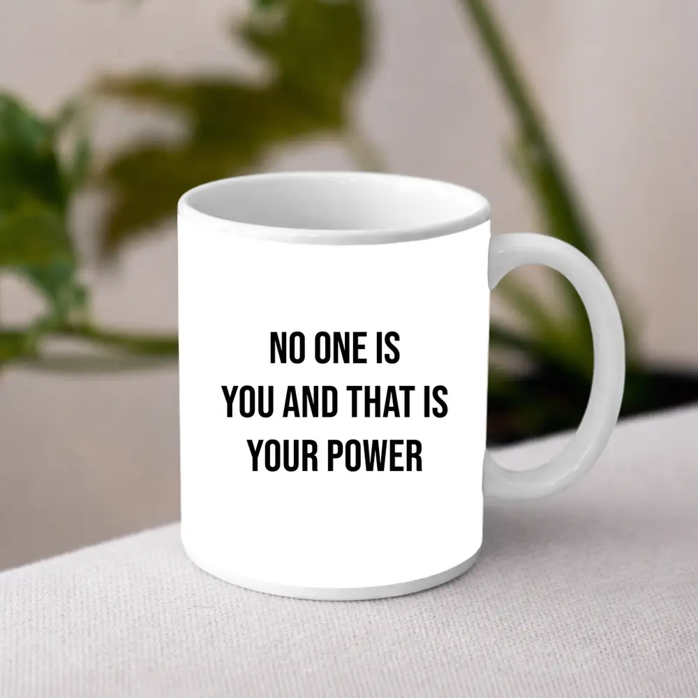 No One Is You That Is Your Power – Mugs