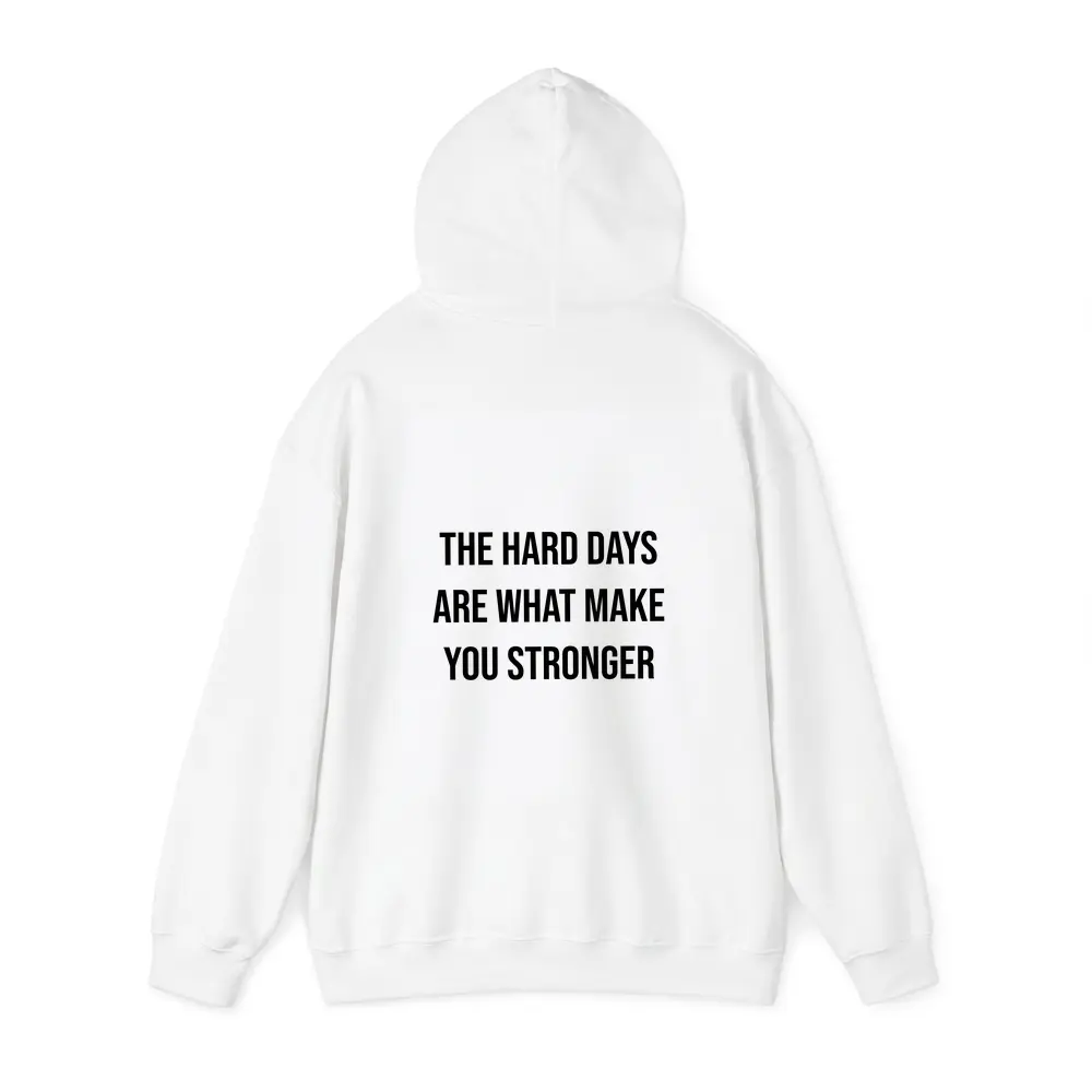The Hard Days Make You Stronger Quote – Hoodies