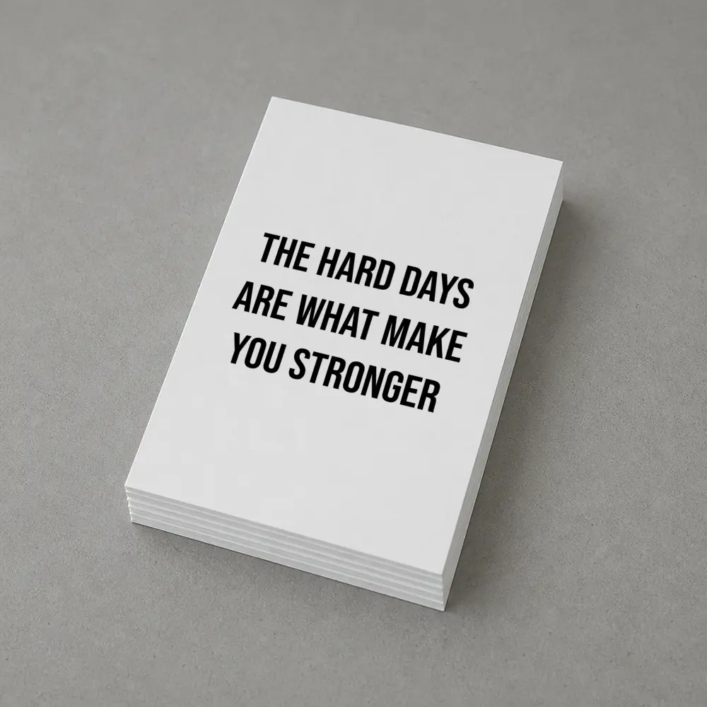 The Hard Days Make You Stronger Quote – Postcards