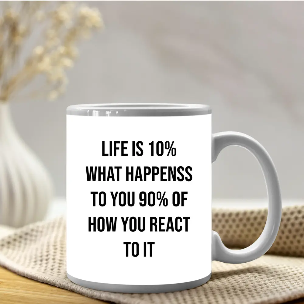 Life Is Ten Percent Reaction Motivational Quote – Mugs