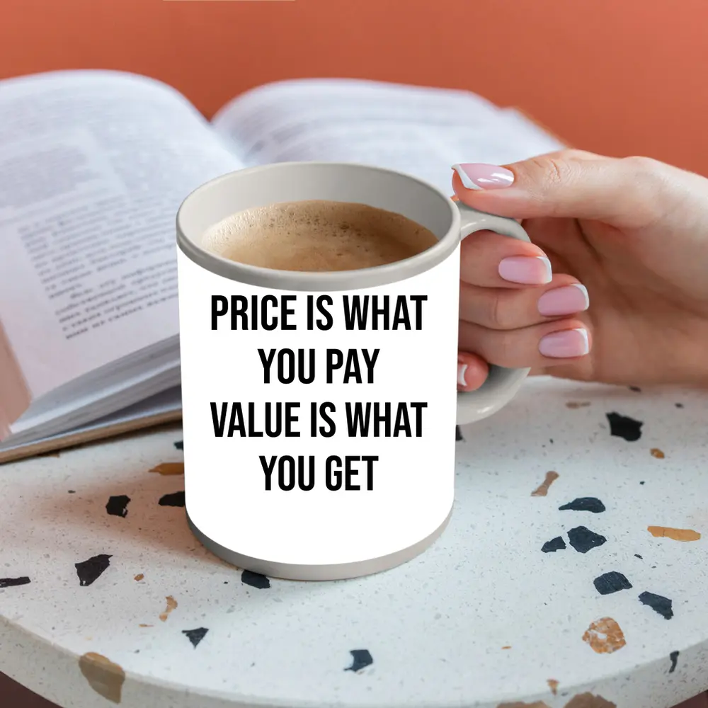 Price Is What You Pay Value Quote – Mugs
