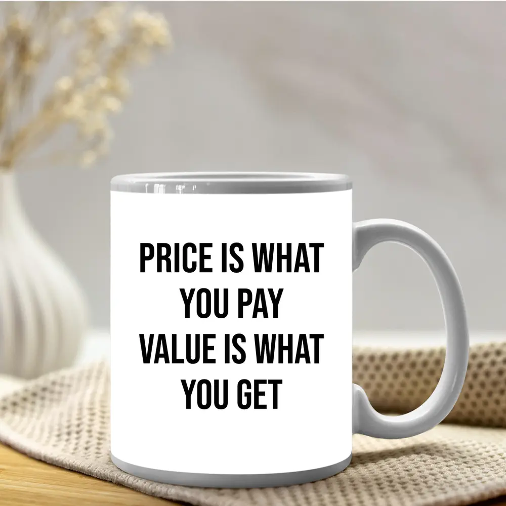 Price Is What You Pay Value Quote – Mugs