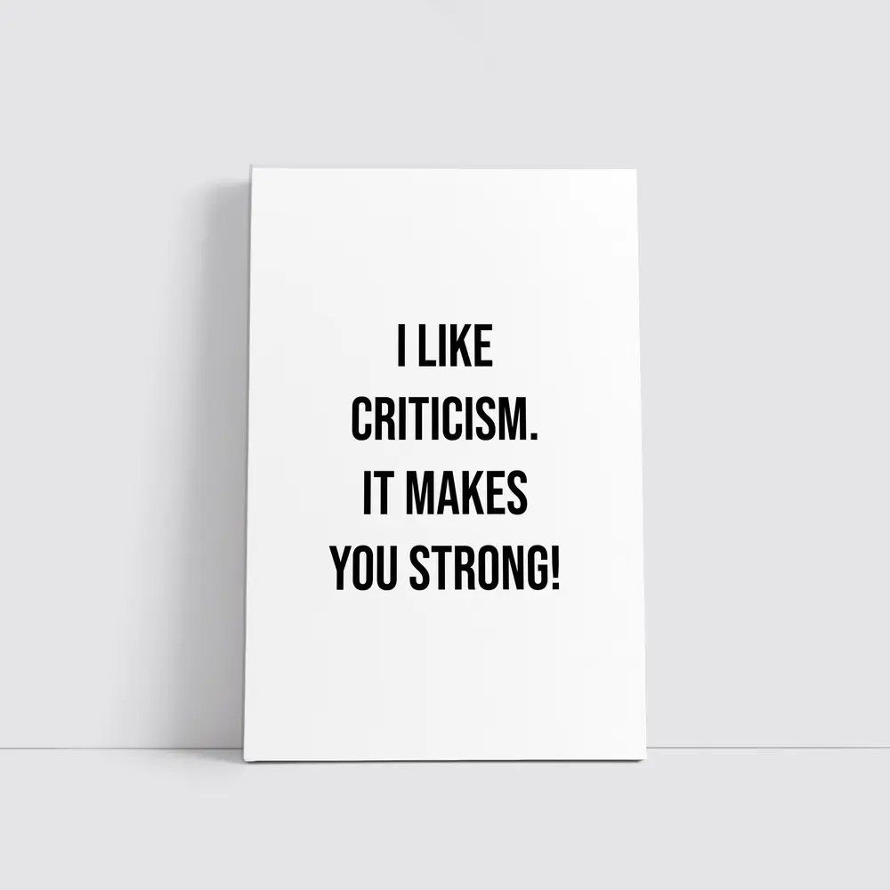 I Like Criticism It Makes You Strong – Wall Art