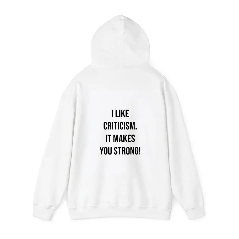 I Like Criticism It Makes You Strong – Hoodies