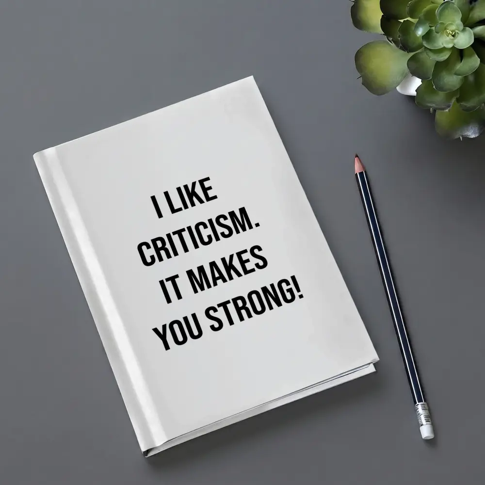 I Like Criticism It Makes You Strong – Notebooks