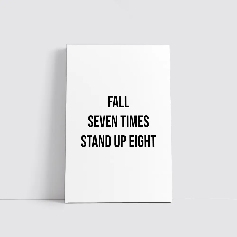 Fall Seven Times Stand Up Eight Quote – Wall Art