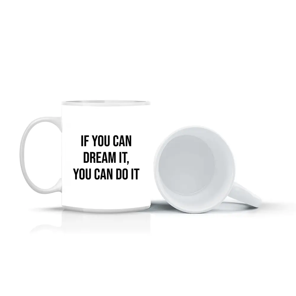 If You Can Dream It You Can – Mugs