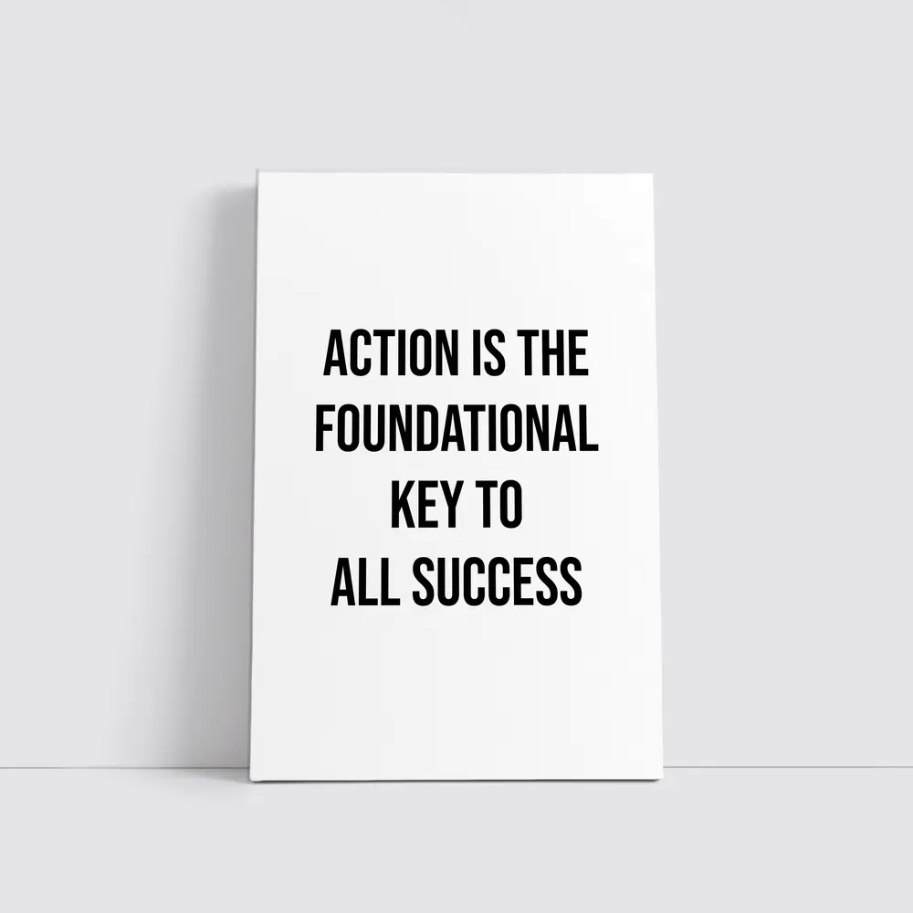 Action Is The Foundational Key To Success – Wall Art