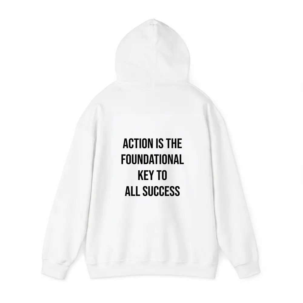 Action Is The Foundational Key To Success – Hoodies