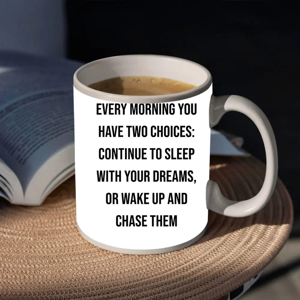 Every Morning Wake Up Chase Dreams Quote – Mugs