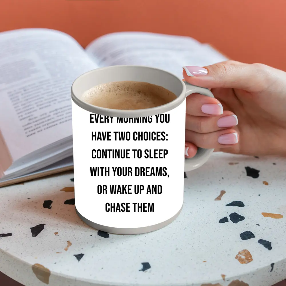 Every Morning Wake Up Chase Dreams Quote – Mugs