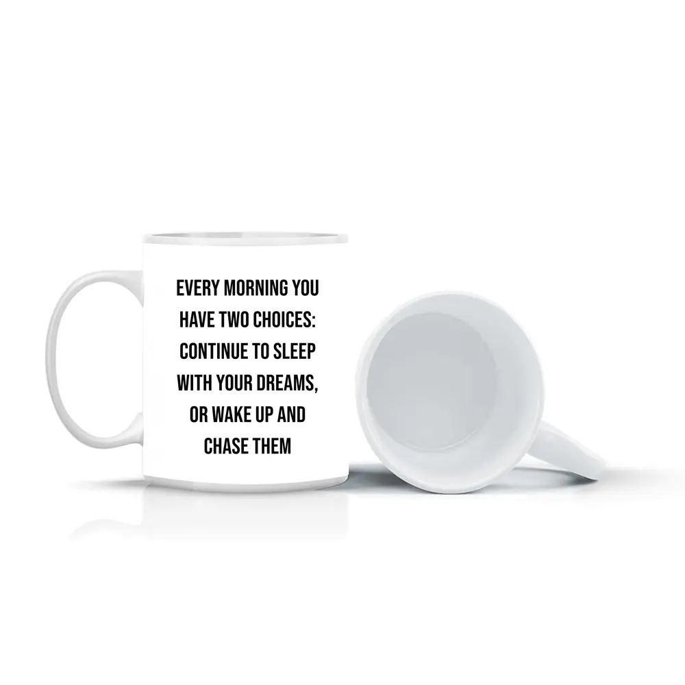 Every Morning Wake Up Chase Dreams Quote – Mugs
