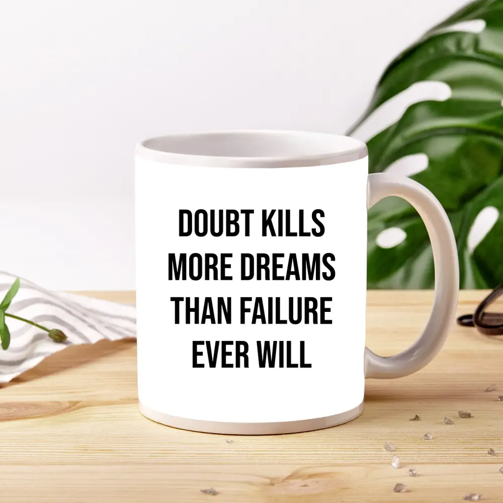 Doubt Kills More Dreams Than Failure Quote – Mugs
