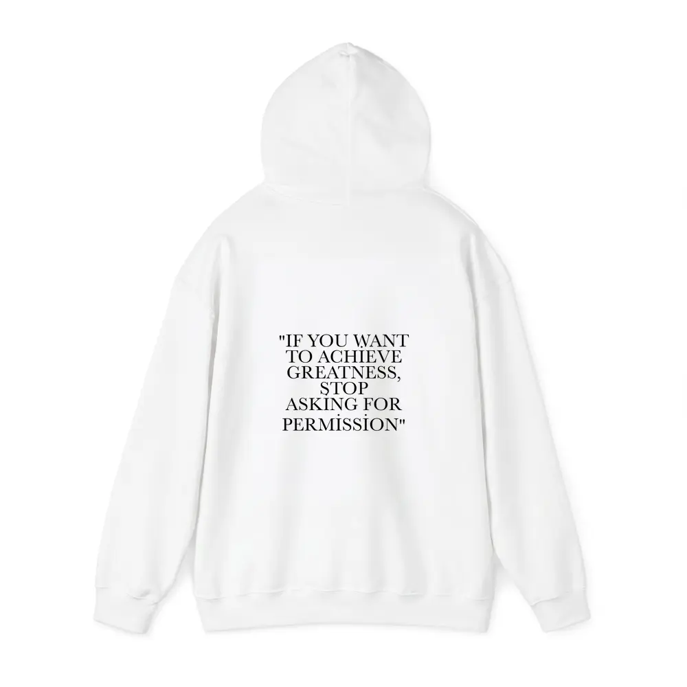 Stop Asking For Permission Greatness Quote – Hoodies