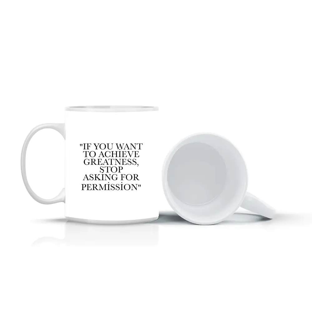 Stop Asking For Permission Greatness Quote – Mugs
