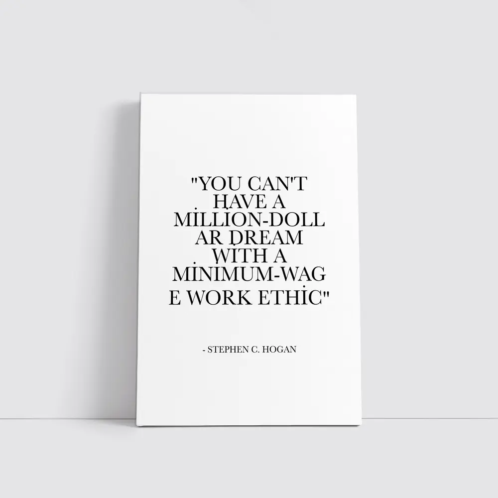 Million Dollar Dream Minimum Wage Work Ethic Quote – Wall Art