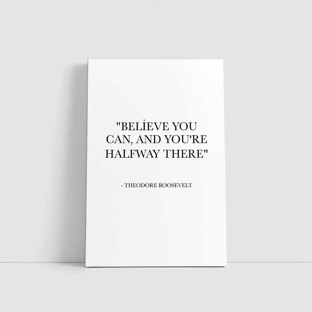 Theodore Roosevelt Believe You Can Quote – Wall Art