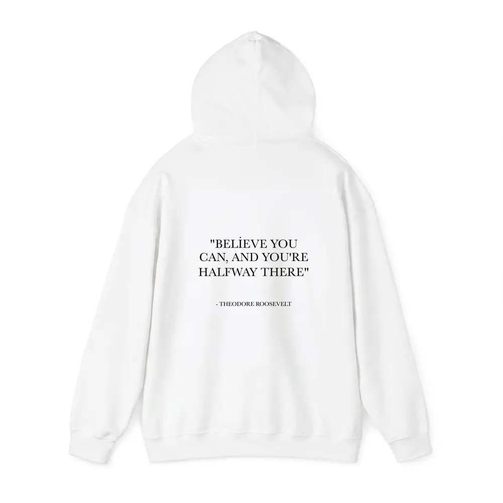 Theodore Roosevelt Believe You Can Quote – Hoodies