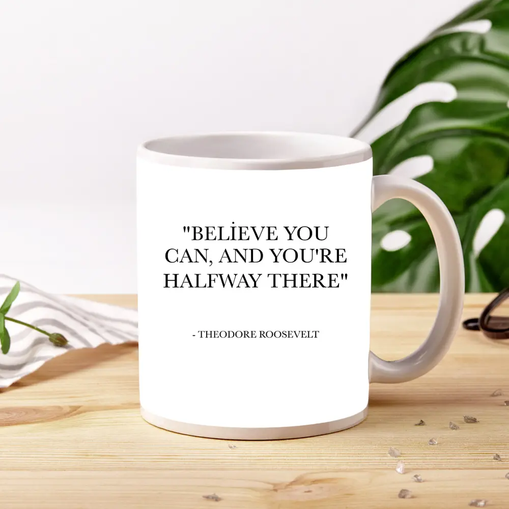 Theodore Roosevelt Believe You Can Quote – Mugs