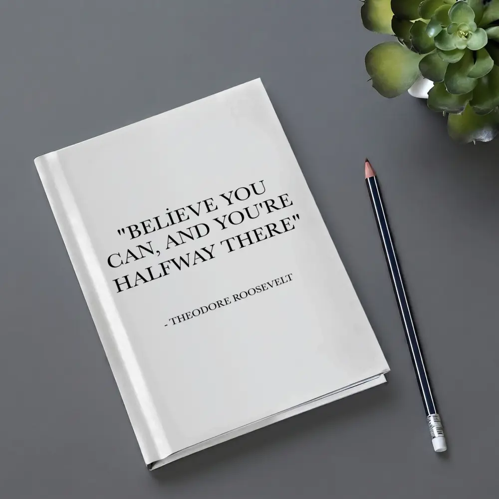 Theodore Roosevelt Believe You Can Quote – Notebooks
