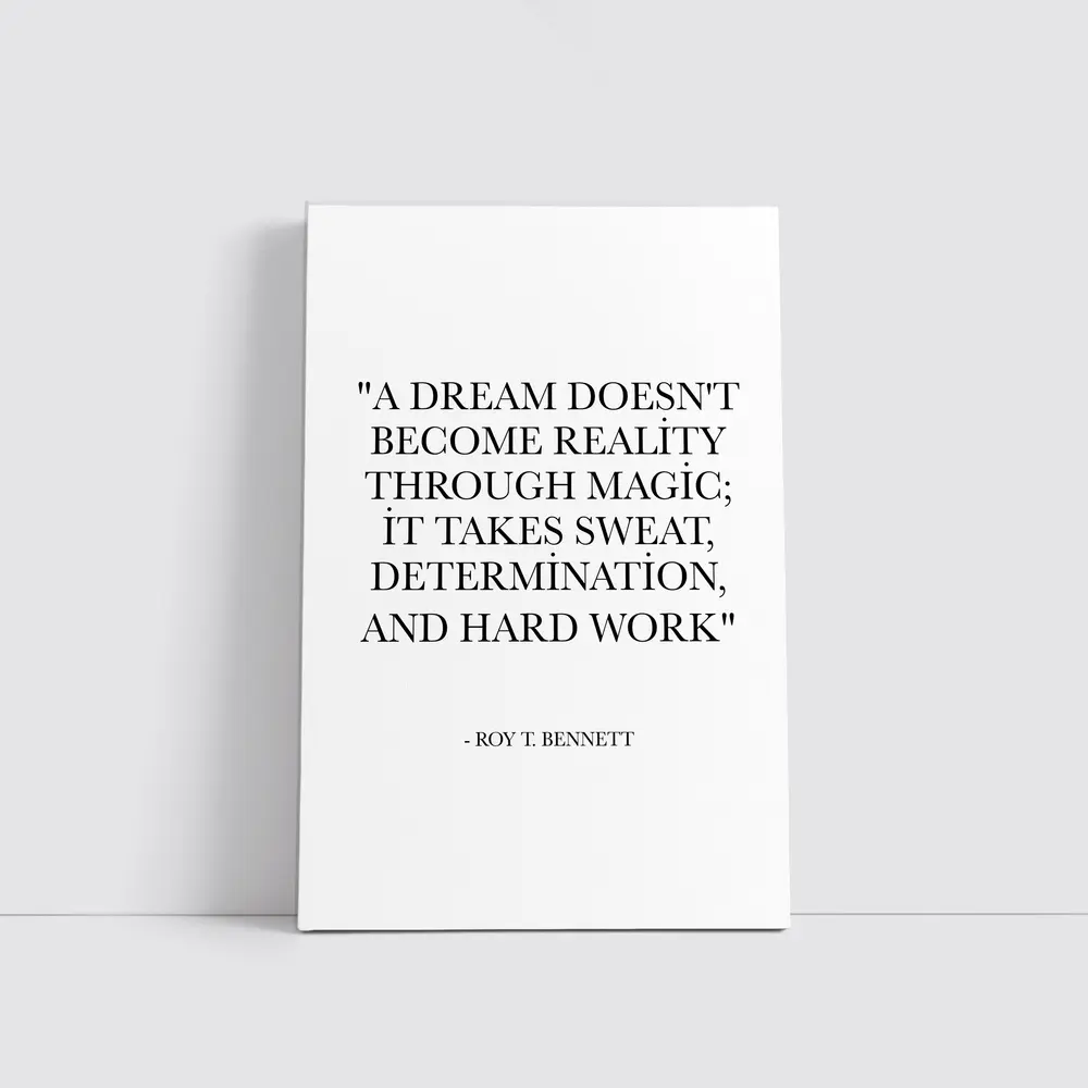 Roy T Bennett Dream Hard Work Quote – Wall Art