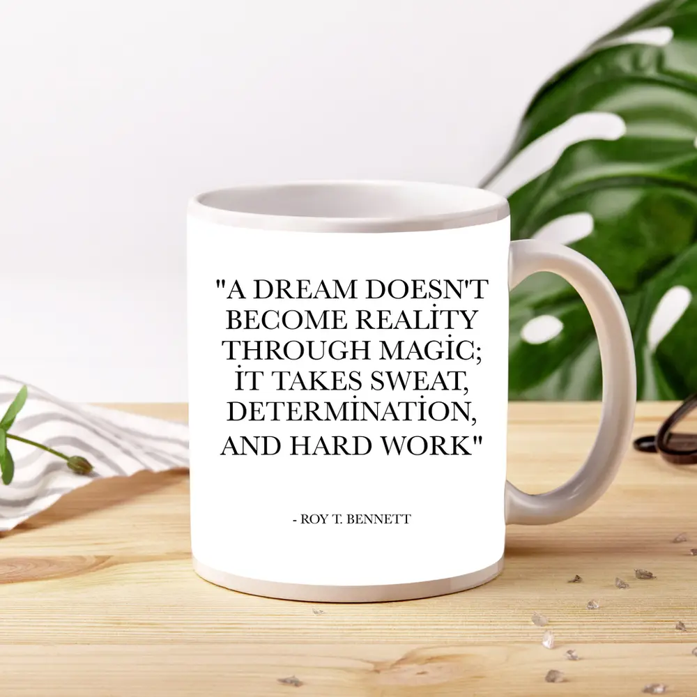Roy T Bennett Dream Hard Work Quote – Mugs
