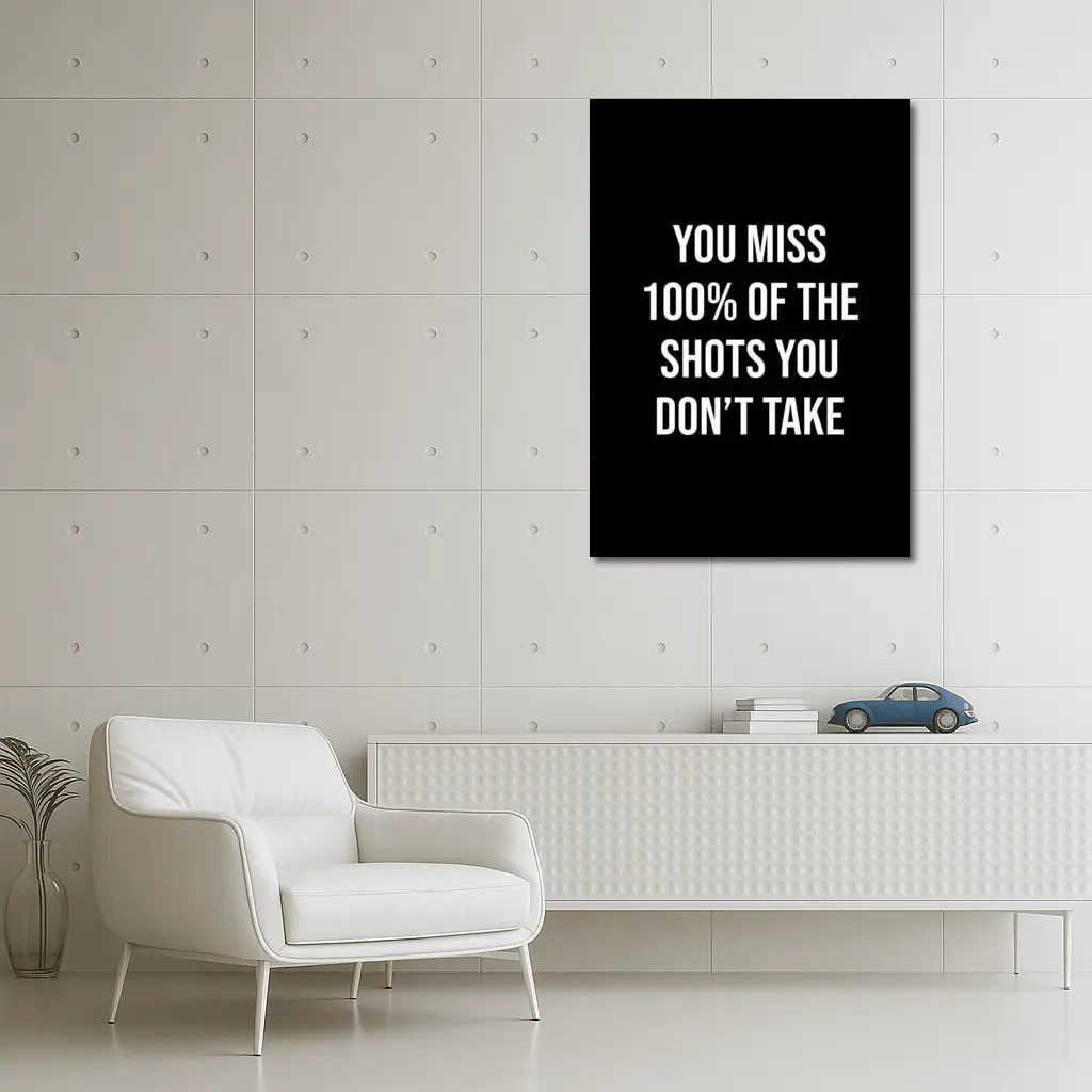 You Miss Shots You Don't Take Quote – Wall Art