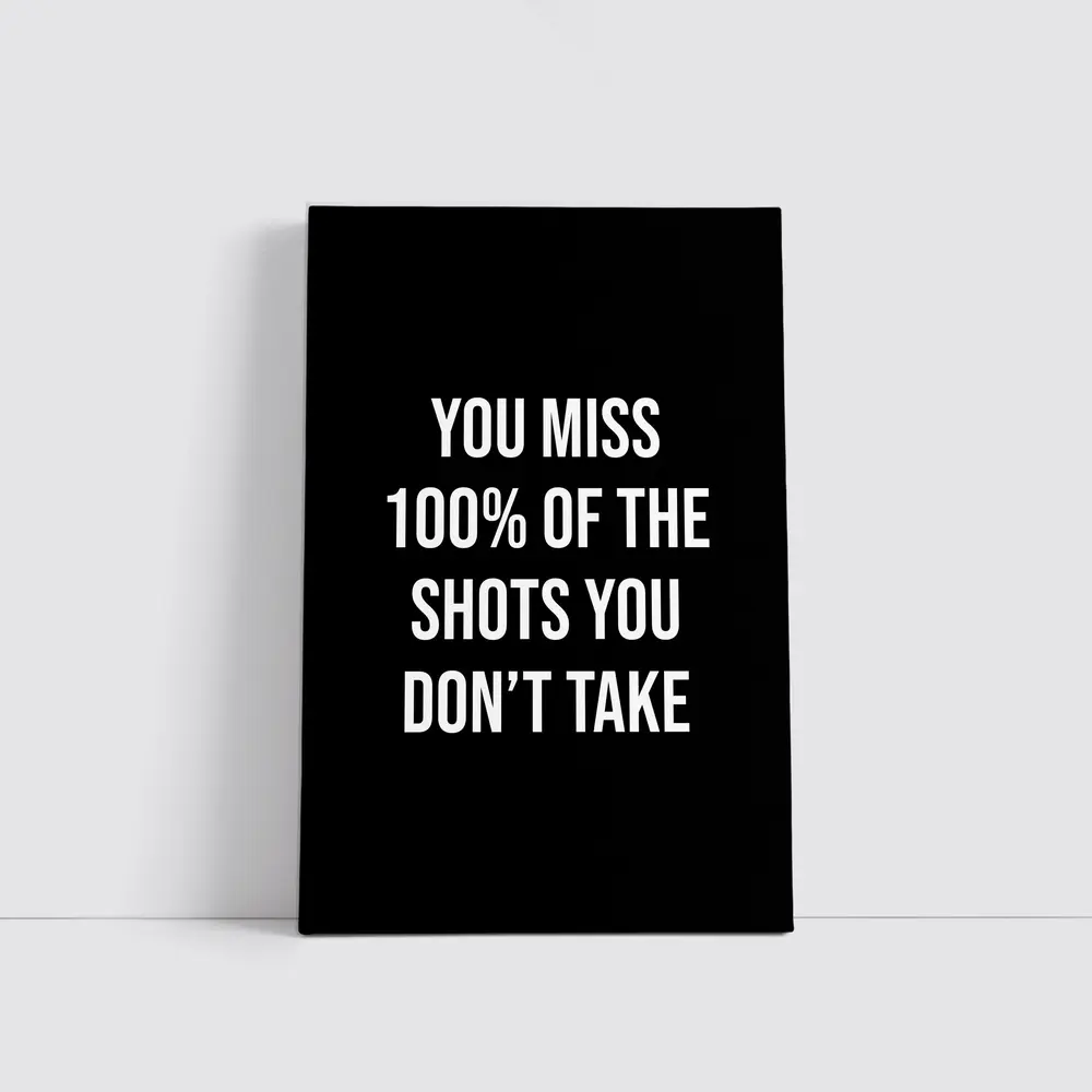 You Miss Shots You Don't Take Quote – Wall Art