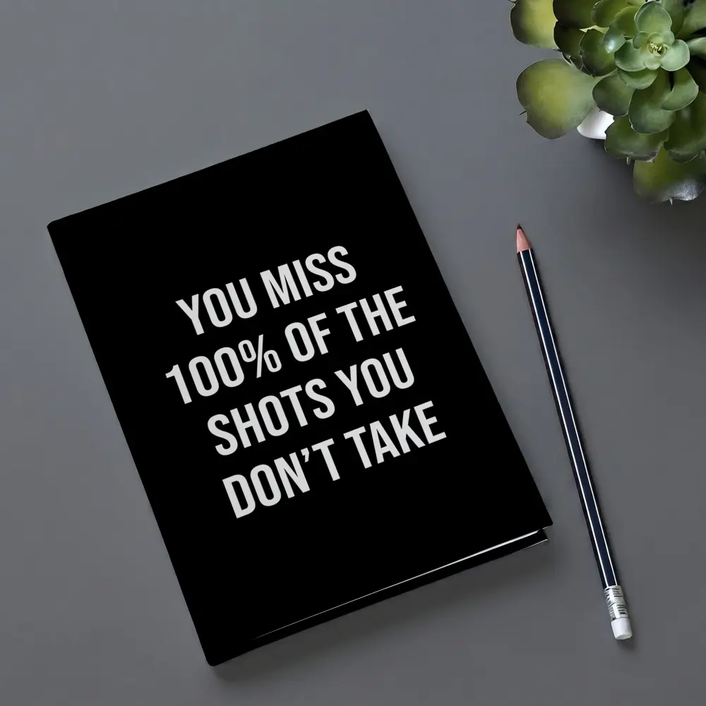 You Miss Shots You Don't Take Quote – Notebooks