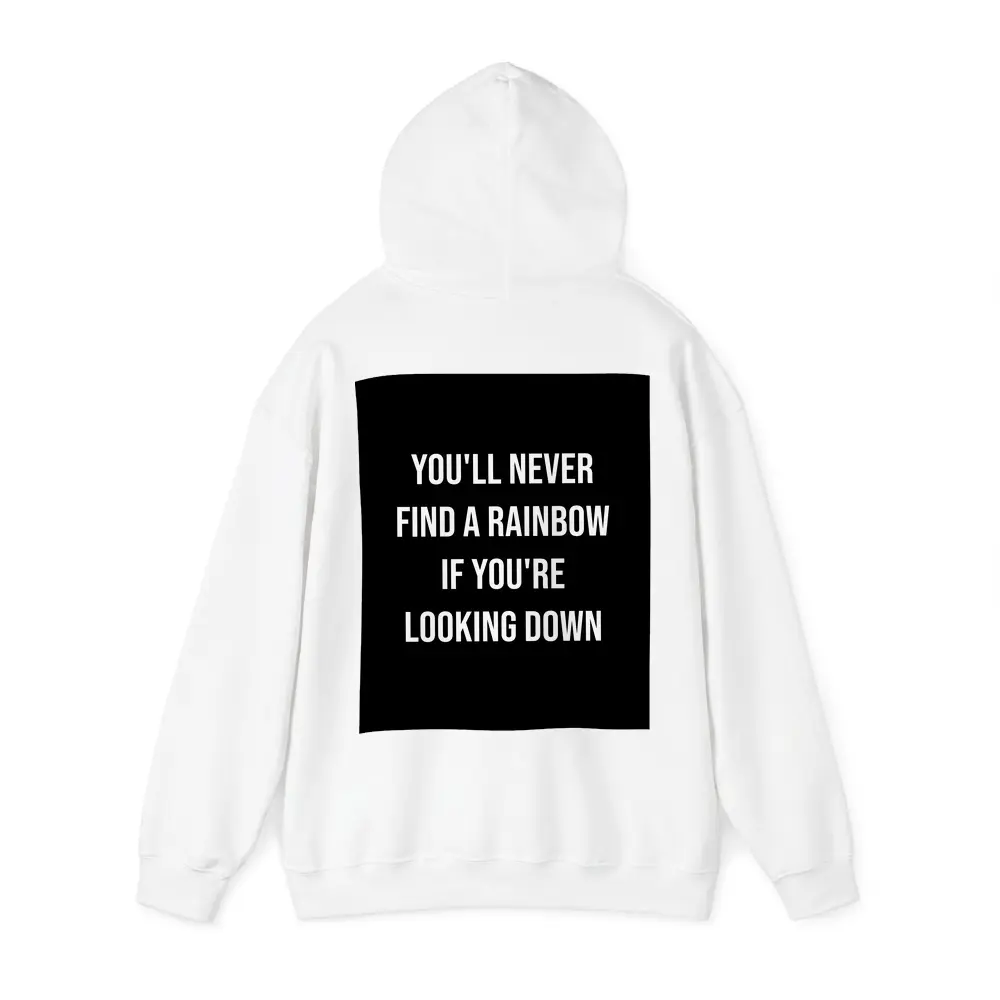 You'll Never Find Rainbow Looking Down Quote – Hoodies