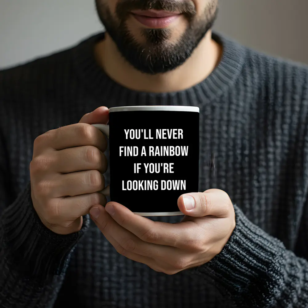 You'll Never Find Rainbow Looking Down Quote – Mugs