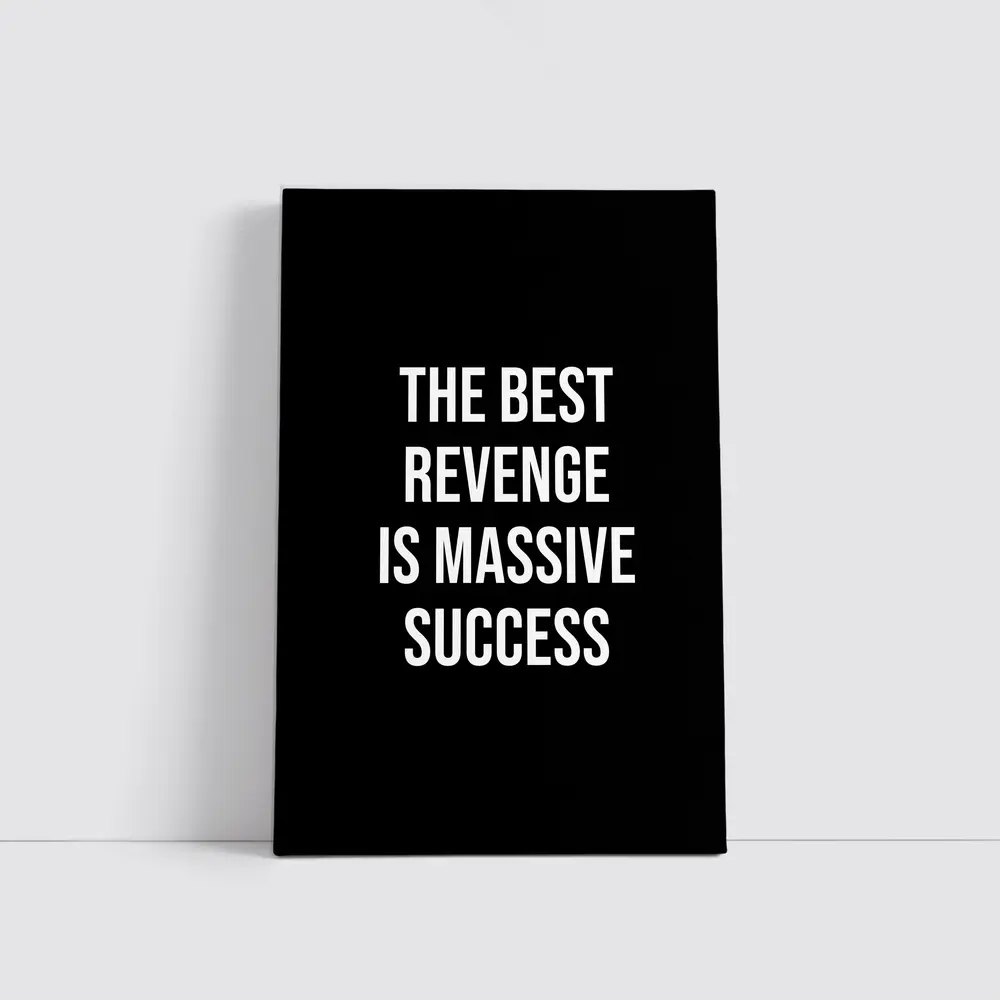 The Best Revenge Is Massive Success Quote – Wall Art