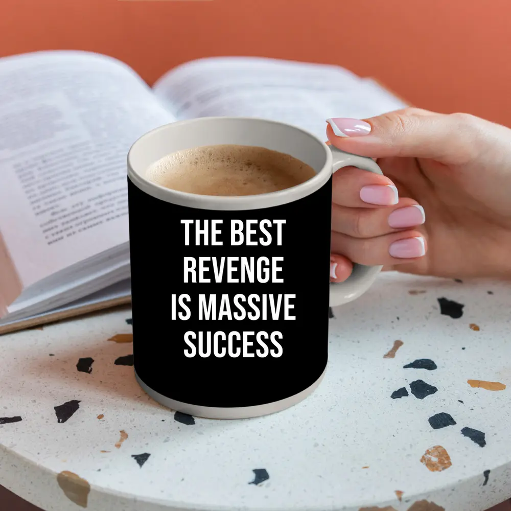 The Best Revenge Is Massive Success Quote – Mugs