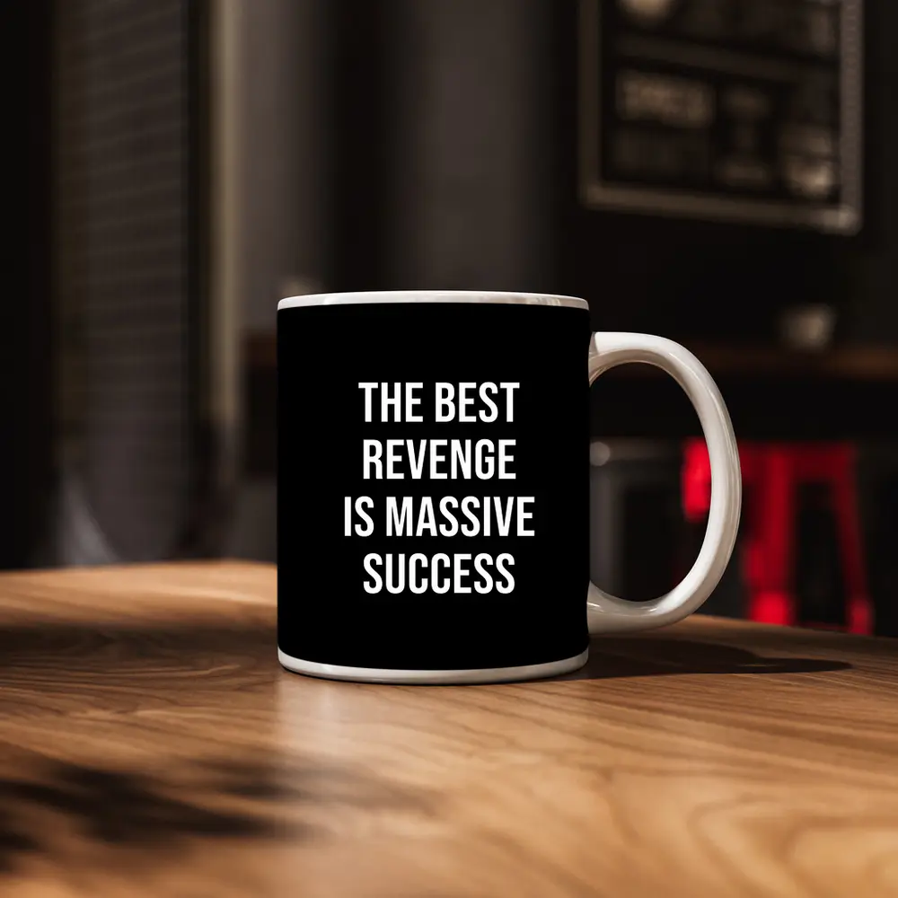 The Best Revenge Is Massive Success Quote – Mugs