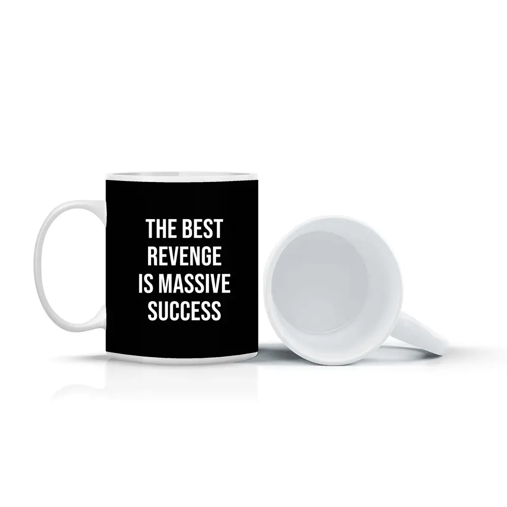 The Best Revenge Is Massive Success Quote – Mugs