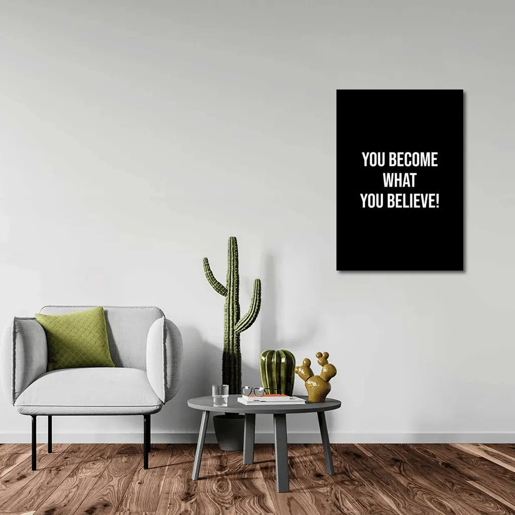 You Become What You Believe Black – Wall Art