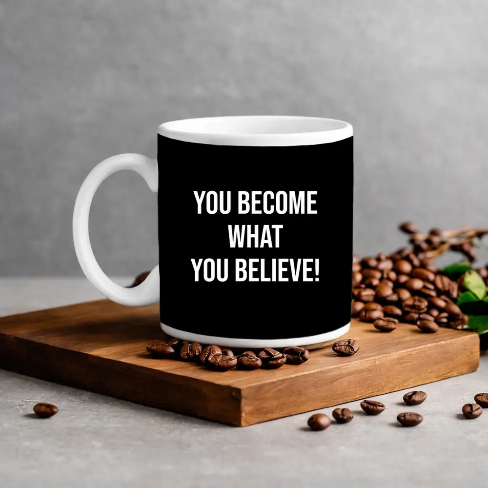 You Become What You Believe Black – Mugs