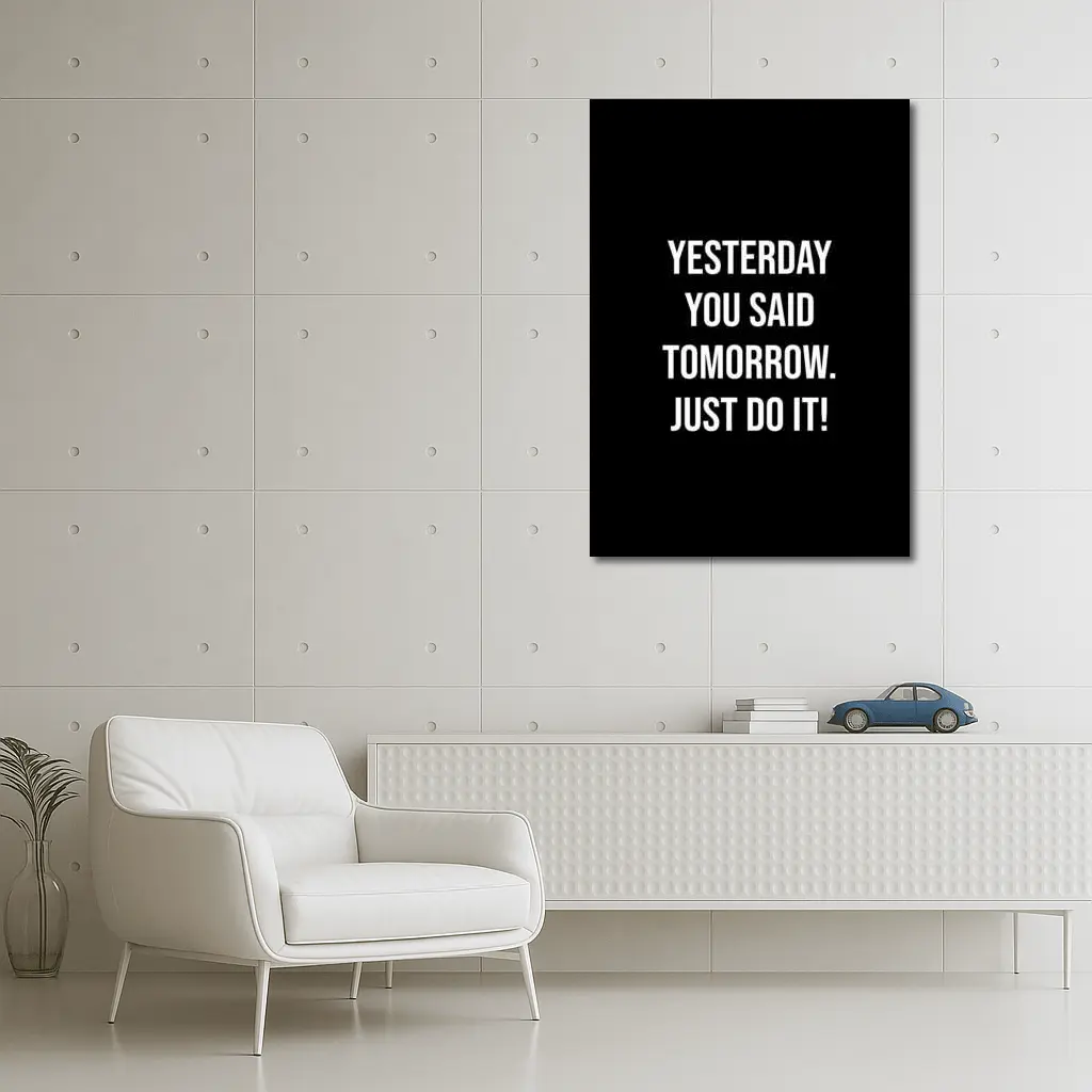 Yesterday You Said Tomorrow Just Do It – Wall Art