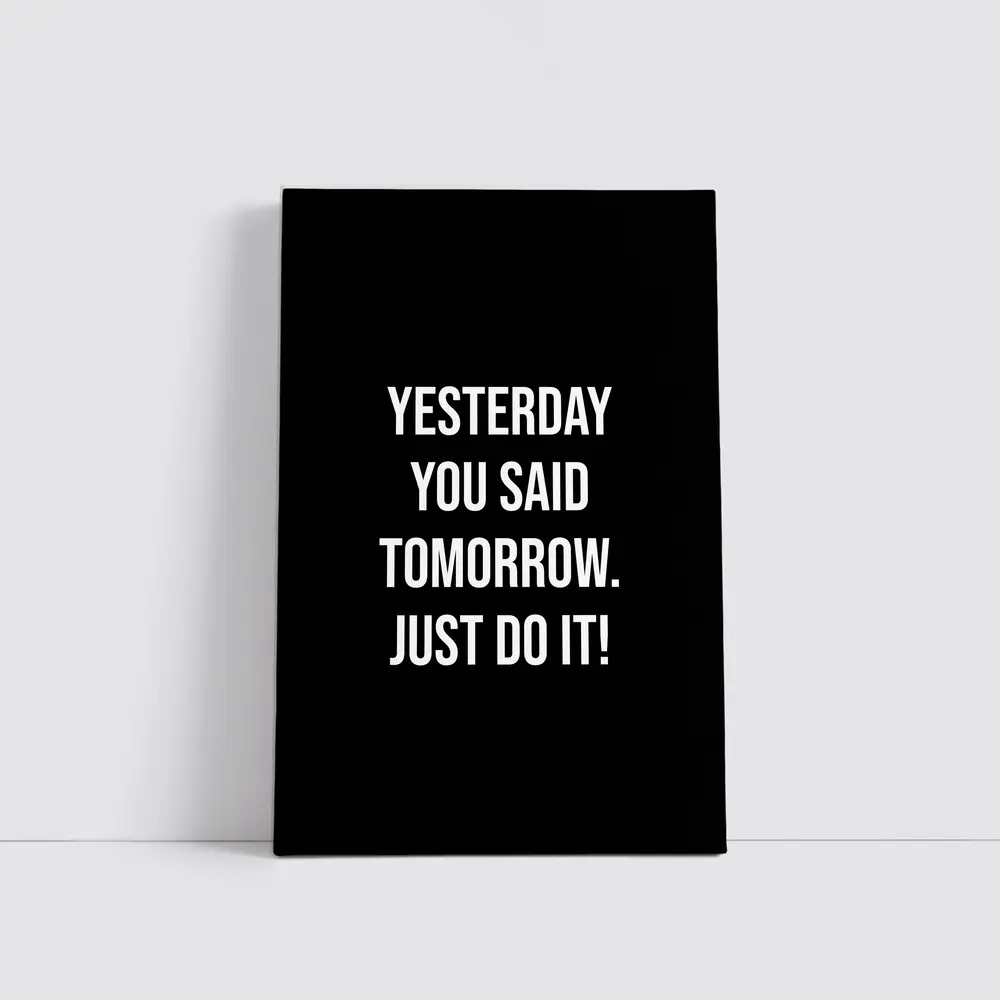 Yesterday You Said Tomorrow Just Do It – Wall Art