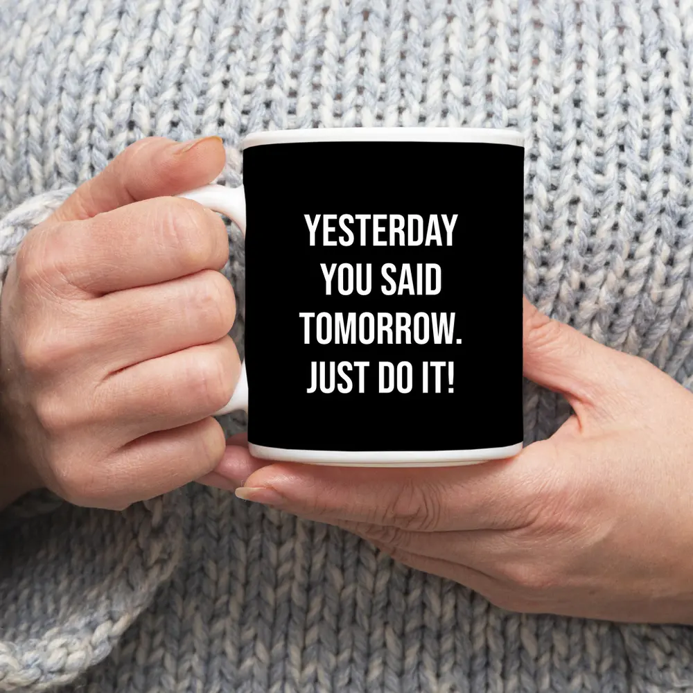 Yesterday You Said Tomorrow Just Do It – Mugs