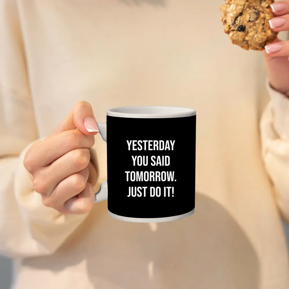Yesterday You Said Tomorrow Just Do It – Mugs