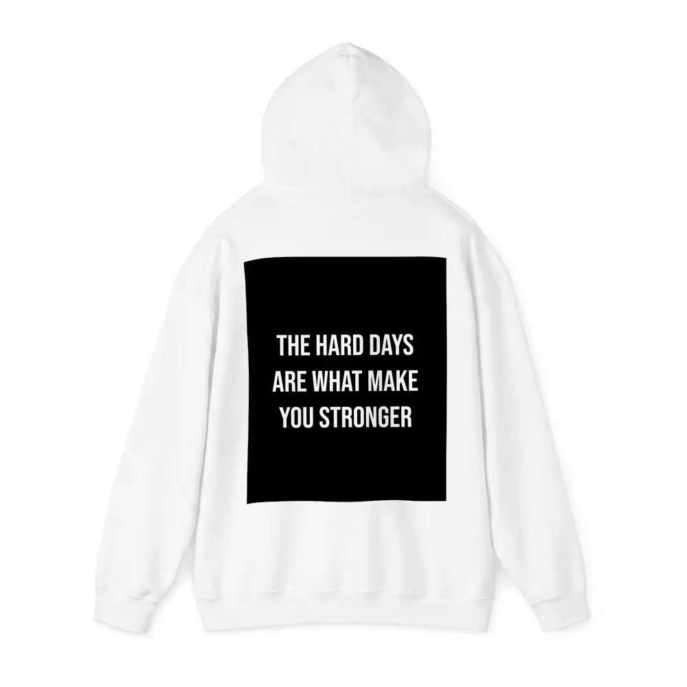 The Hard Days Make You Stronger Quote – Hoodies