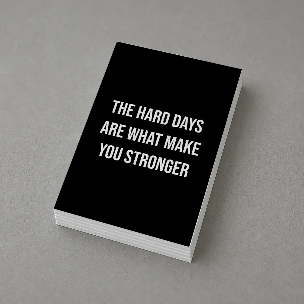 The Hard Days Make You Stronger Quote – Postcards