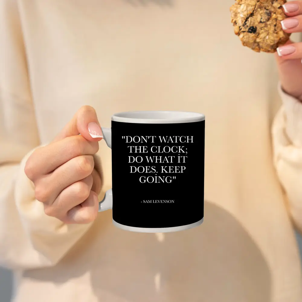 Don't Watch The Clock Keep Going Quote – Mugs