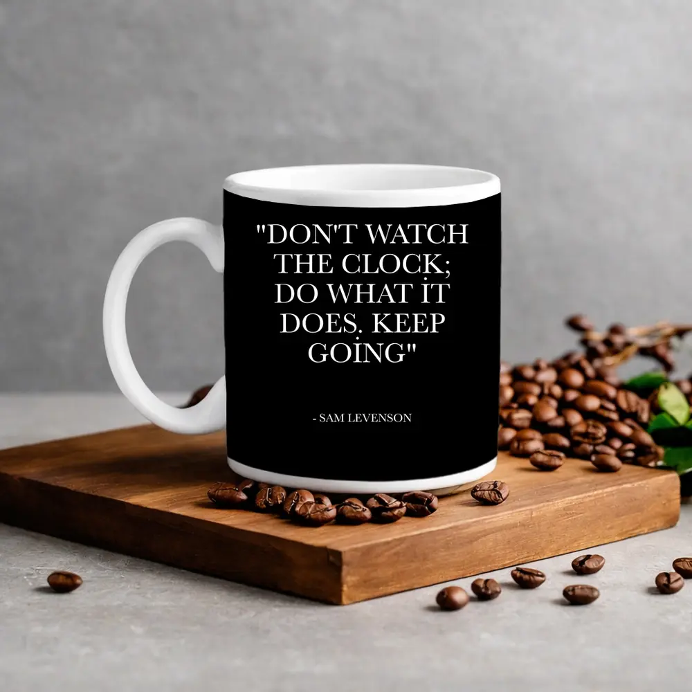 Don't Watch The Clock Keep Going Quote – Mugs